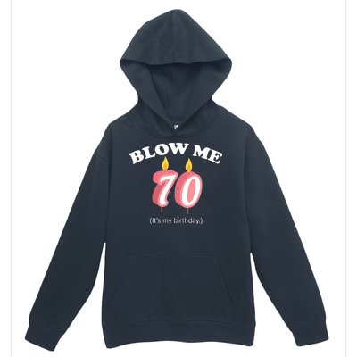 Blow Me It's My 70th Birthday Urban Pullover Hoodie