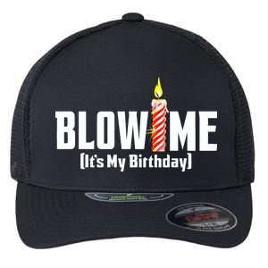 Blow Me It's My Birthday Flexfit Unipanel Trucker Cap