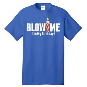 Blow Me It's My Birthday Tall T-Shirt