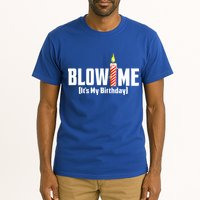 Blow Me It's My Birthday Tall T-Shirt