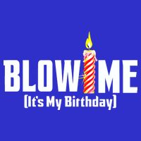 Blow Me It's My Birthday Tall T-Shirt
