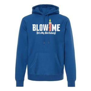 Blow Me It's My Birthday Premium Hoodie