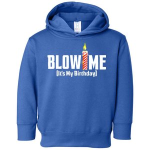 Blow Me It's My Birthday Toddler Hoodie