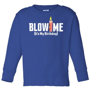 Blow Me It's My Birthday Toddler Long Sleeve Shirt