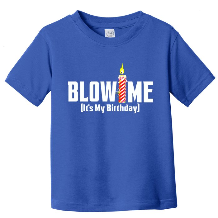 Blow Me It's My Birthday Toddler T-Shirt