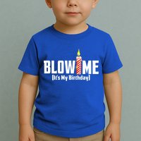 Blow Me It's My Birthday Toddler T-Shirt