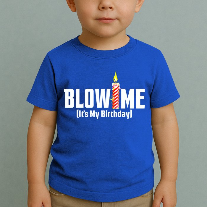 Blow Me It's My Birthday Toddler T-Shirt