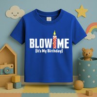 Blow Me It's My Birthday Toddler T-Shirt