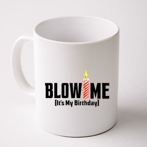 Blow Me It's My Birthday Coffee Mug