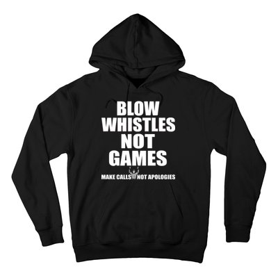 Blow Whistles Not Games Hoodie