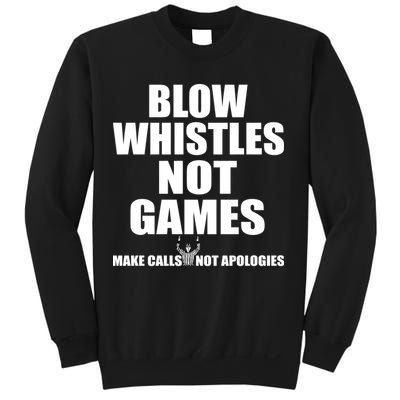 Blow Whistles Not Games Sweatshirt