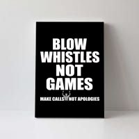 Blow Whistles Not Games Canvas