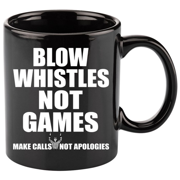 Blow Whistles Not Games 11oz C Handle Ceramic Mug