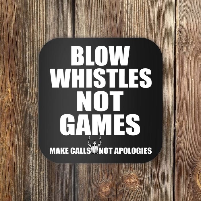 Blow Whistles Not Games Coaster