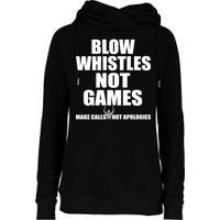 Blow Whistles Not Games Womens Funnel Neck Pullover Hood