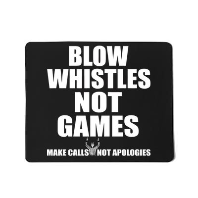 Blow Whistles Not Games Mousepad