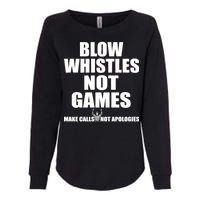 Blow Whistles Not Games Womens California Wash Sweatshirt