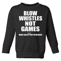 Blow Whistles Not Games Toddler Sweatshirt