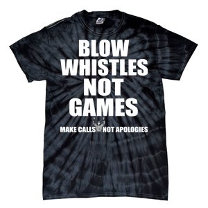 Blow Whistles Not Games Tie-Dye T-Shirt