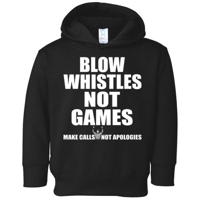 Blow Whistles Not Games Toddler Hoodie