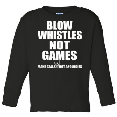 Blow Whistles Not Games Toddler Long Sleeve Shirt