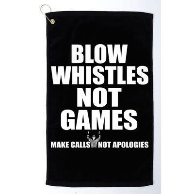 Blow Whistles Not Games Platinum Collection Golf Towel