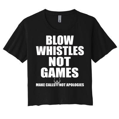 Blow Whistles Not Games Women's Crop Top Tee