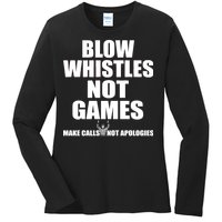 Blow Whistles Not Games Ladies Long Sleeve Shirt