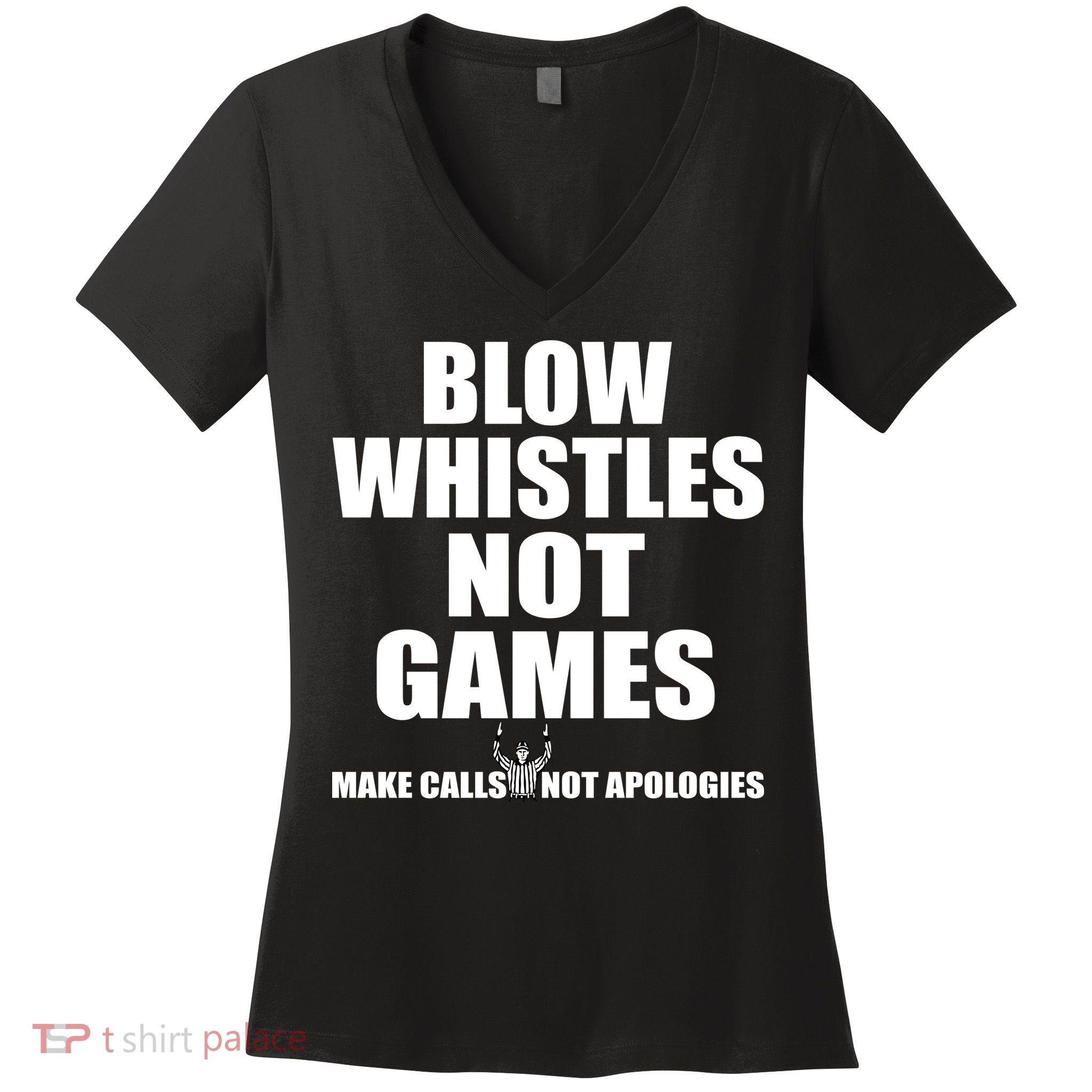 Blow Whistles Not Games Women's V-Neck T-Shirt