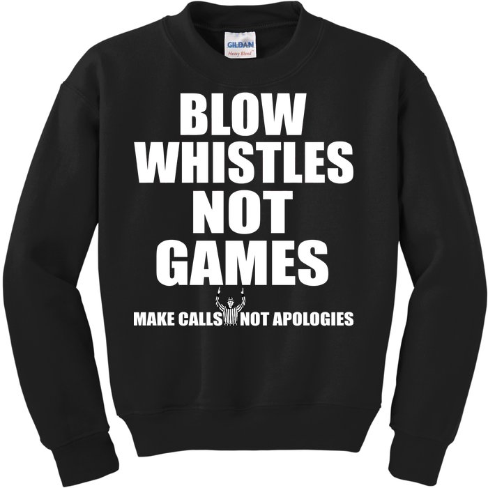 Blow Whistles Not Games Kids Sweatshirt