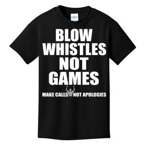 Blow Whistles Not Games Kids T-Shirt