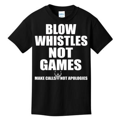 Blow Whistles Not Games Kids T-Shirt