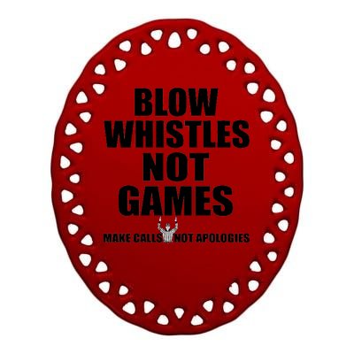 Blow Whistles Not Games Ceramic Oval Ornament