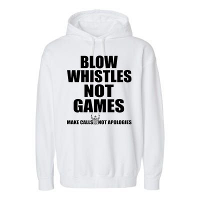 Blow Whistles Not Games Garment-Dyed Fleece Hoodie