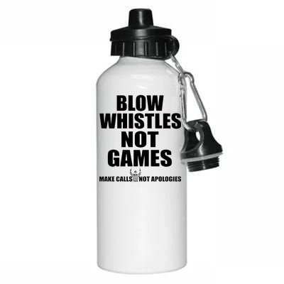 Blow Whistles Not Games Aluminum Water Bottle