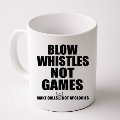 Blow Whistles Not Games Coffee Mug