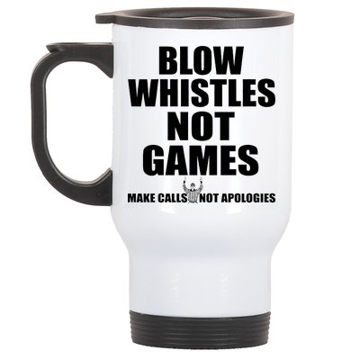 Blow Whistles Not Games Stainless Steel Travel Mug