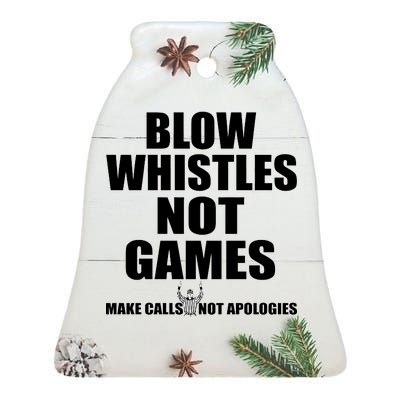 Blow Whistles Not Games Ceramic Bell Ornament