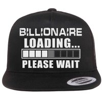 Billionaire Loading Please Wait Funny Millionaire Flat Bill Trucker Hat