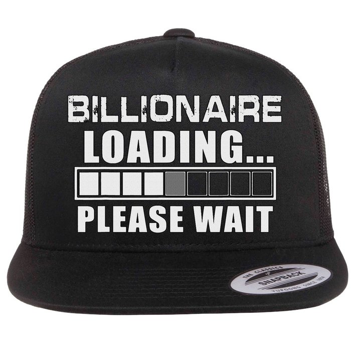 Billionaire Loading Please Wait Funny Millionaire Flat Bill Trucker Hat