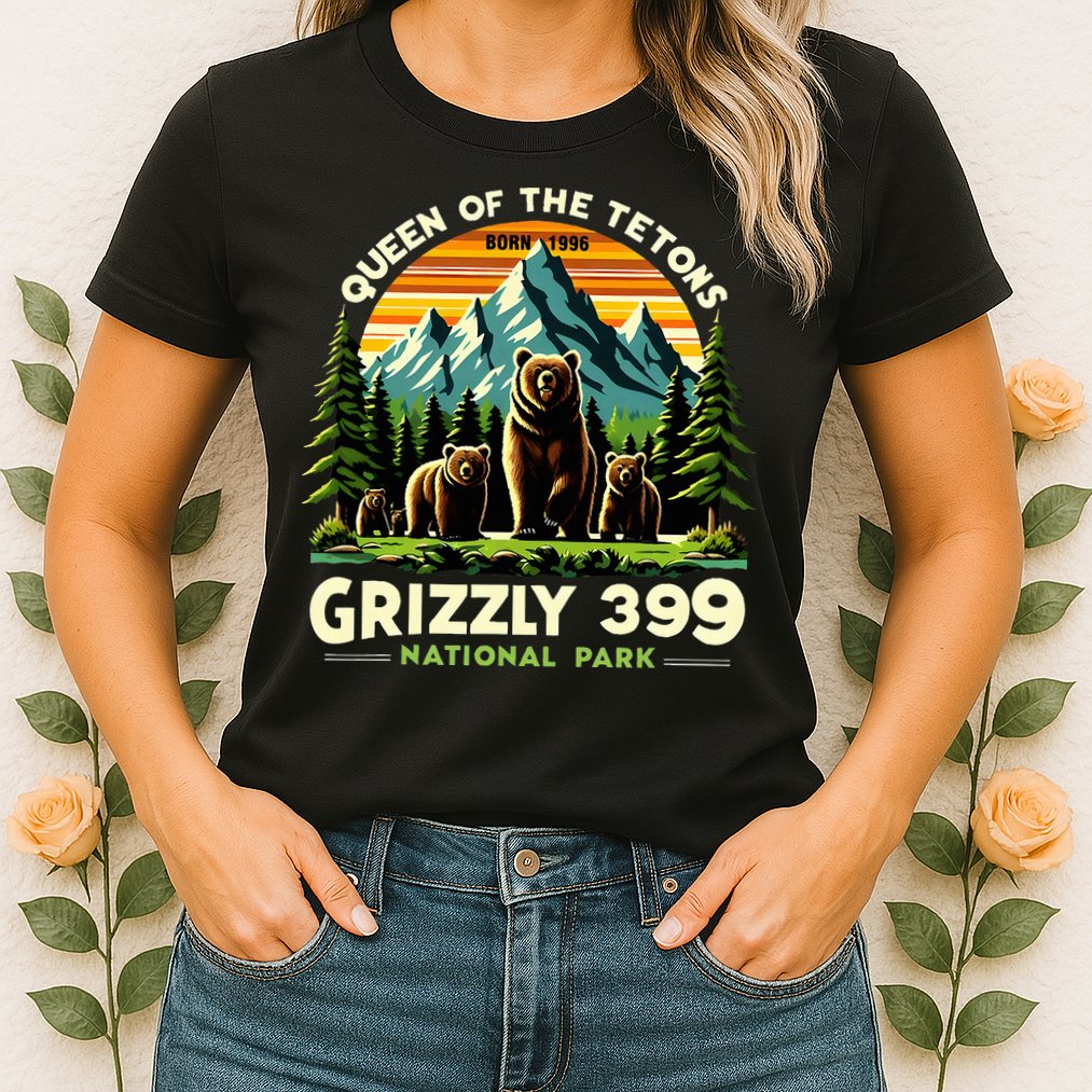 Bear Lovers Queen Of The Tetons Grizzly 399 National Park Womens T-Shirt