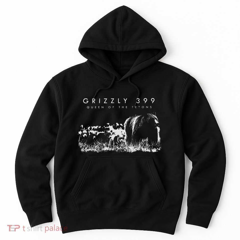 Bear Lovers Queen Of The Tetons Grizzly 399 National Park Hoodie
