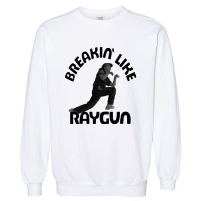 Breaking Like Raygun Garment-Dyed Sweatshirt