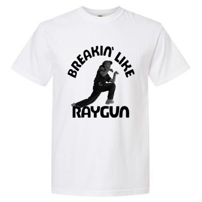 Breaking Like Raygun Garment-Dyed Heavyweight T-Shirt