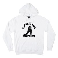 Breaking Like Raygun Hoodie