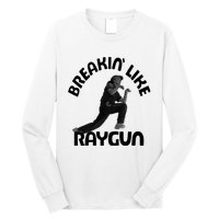 Breaking Like Raygun Long Sleeve Shirt