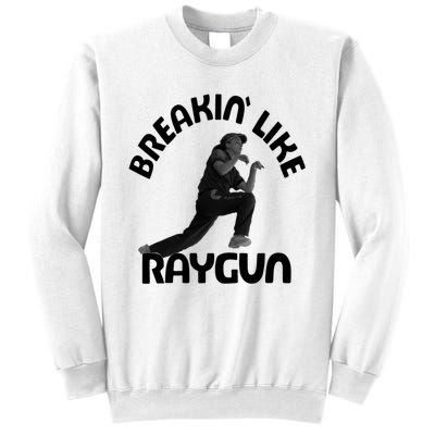 Breaking Like Raygun Sweatshirt