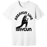 Breaking Like Raygun Premium T-Shirt