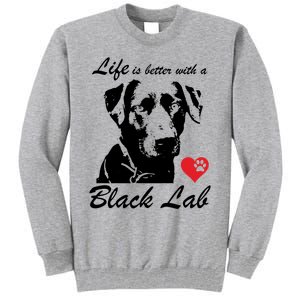 Black Labrador Retriever Life Is Better With Lab Mom Funny Gift Funny Gift Tall Sweatshirt