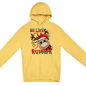 Be Like Rudolph Matching Family Christmas Reindeer Design Premium Pullover Hoodie